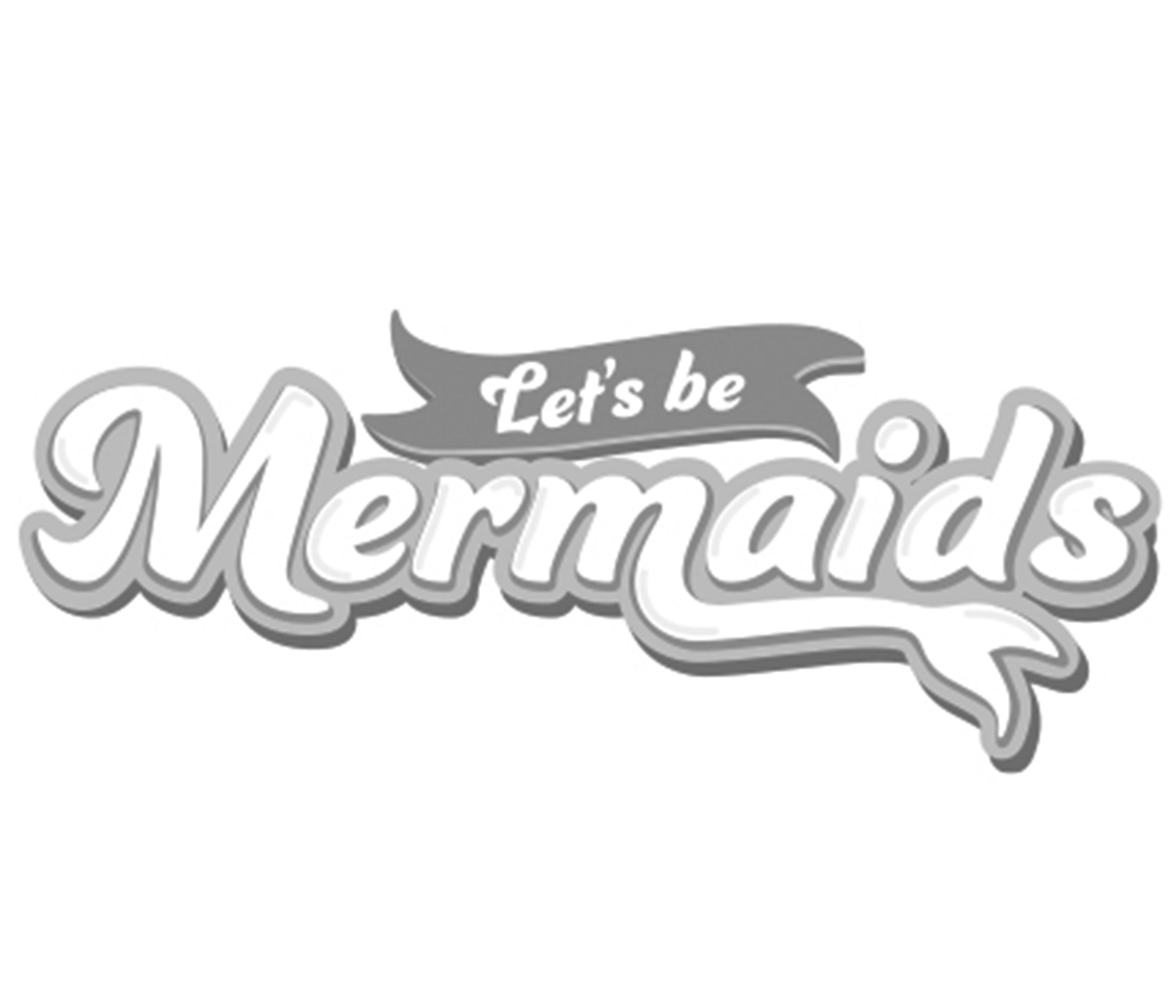 lets be mermaids